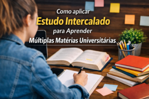 Como aplicar estudo intercalado para aprender múltiplas matérias universitárias